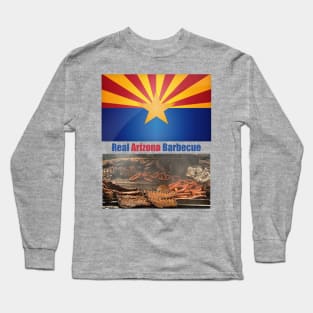 Real Arizona Barbecue Long Sleeve T-Shirt